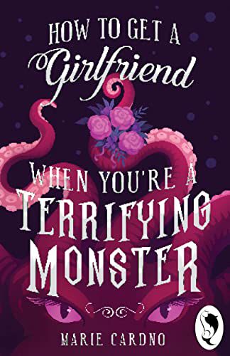 How to Get a Girlfriend (When You're a Terrifying Monster) Book Cover