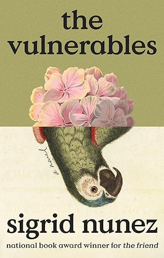 cover of The Vulnerables by Sigrid Nunez; illustration of a pink flower on the top half, and a parrot upside down on the bottom half